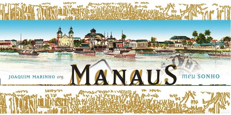 Manaus, meu sonho: essa Manaus que se foi